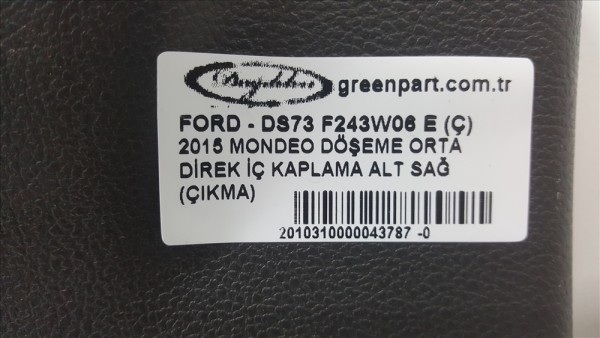 2015 MONDEO DÖŞEME ORTA DİREK İÇ KAPLAMA ALT SAĞ (ÇIKMA)