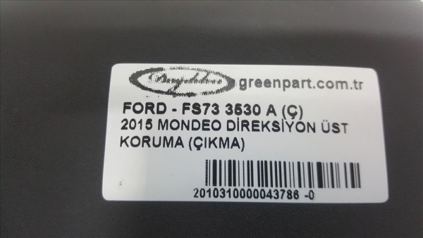 2015 MONDEO DİREKSİYON ÜST KORUMA (ÇIKMA)