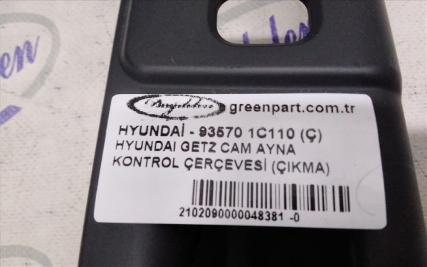 HYUNDAI GETZ CAM AYNA KONTROL ÇERÇEVESİ (ÇIKMA)