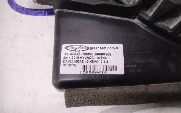 2014-2019 HYUNDAI i10 FAN DAVLUMBAZI (ÇIKMA/1.0-1.2 BENZİN)