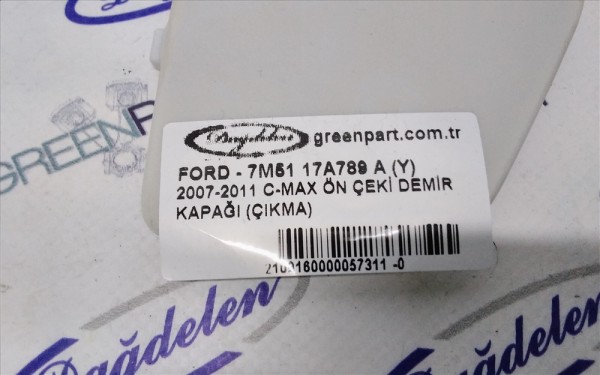 2007-2011 C-MAX ÖN ÇEKİ DEMİR KAPAĞI (ÇIKMA)