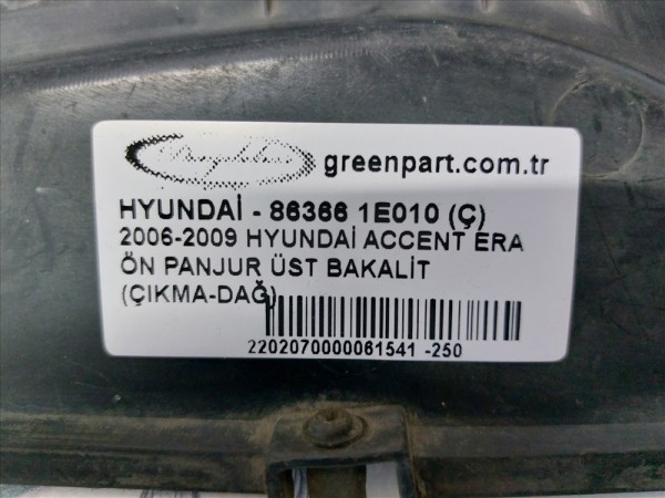 2006-2009 HYUNDAİ ACCENT ERA ÖN PANJUR ÜST BAKALİT (ÇIKMA-DAĞ)