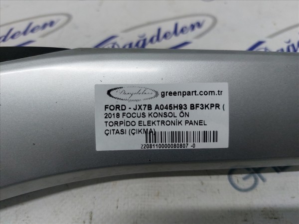 2018 FOCUS KONSOL ÖN TORPİDO ELEKTRONİK PANEL ÇITASI (ÇIKMA)