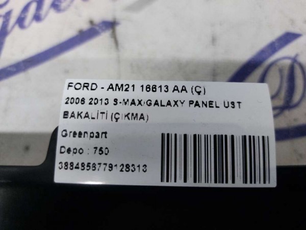 2006 2013 S-MAX/GALAXY PANEL ÜST BAKALİTİ (ÇIKMA)