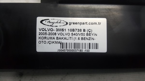 2005-2008 VOLVO S40/V50 BEYİN KORUMA BAKALİTİ (1.6 BENZİN-OTO./ÇIKMA)